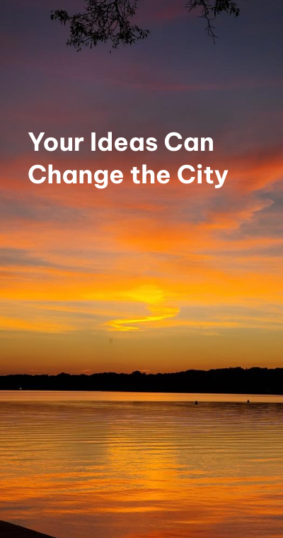 Your Ideas Can Change the City
